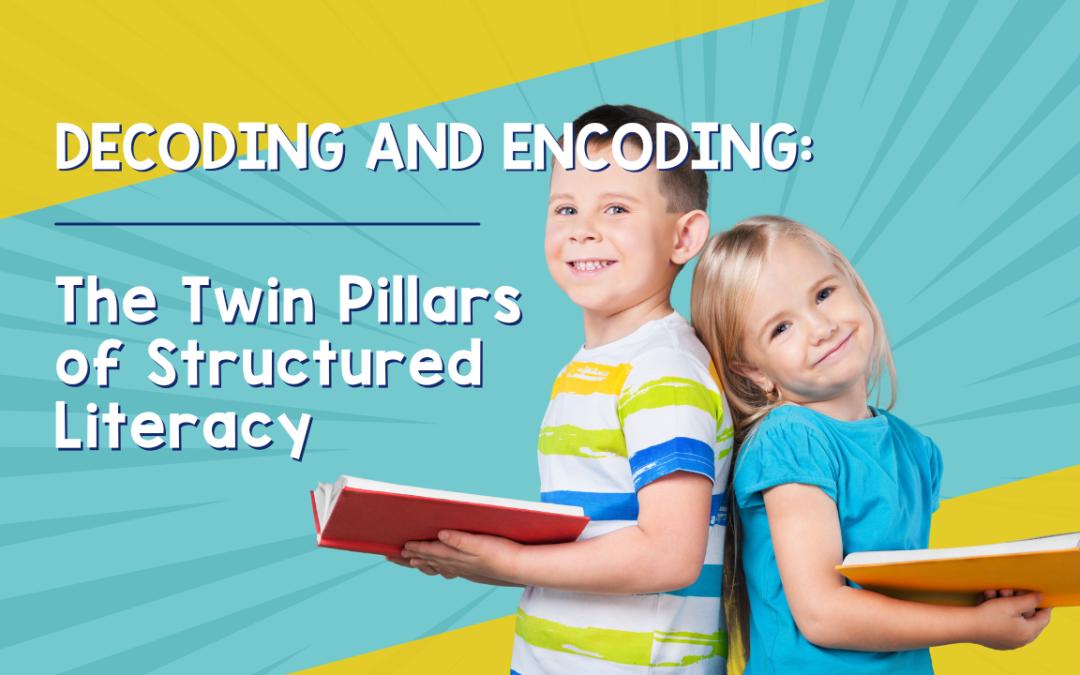 Decoding and Encoding: The Twin Pillars of Structured Literacy