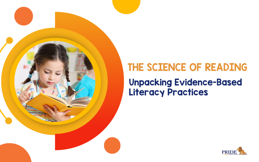The Science of Reading: Unpacking Evidence-Based Literacy Practices